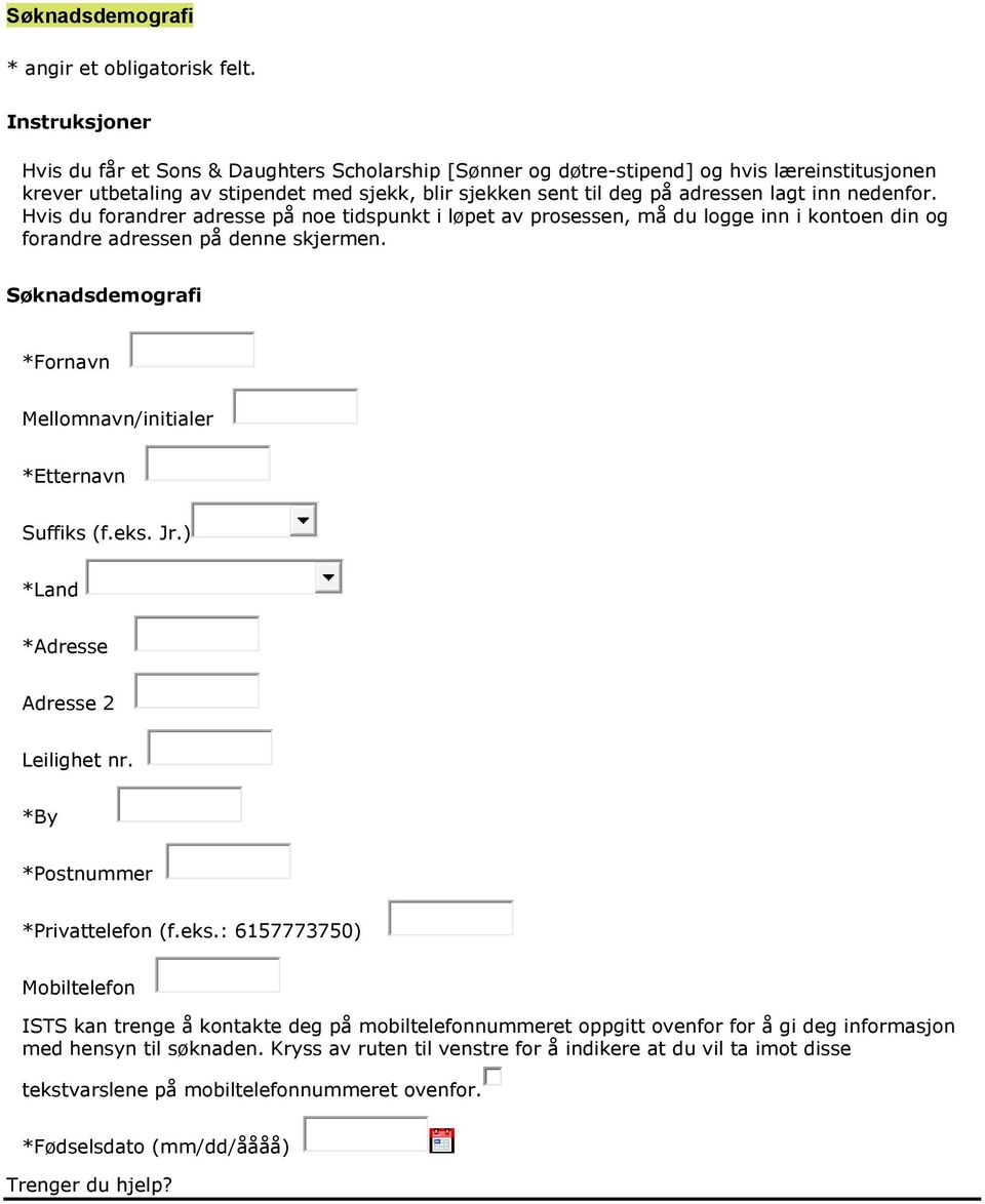 nedenfor. Hvis du forandrer adresse på noe tidspunkt i løpet av prosessen, må du logge inn i kontoen din og forandre adressen på denne skjermen.