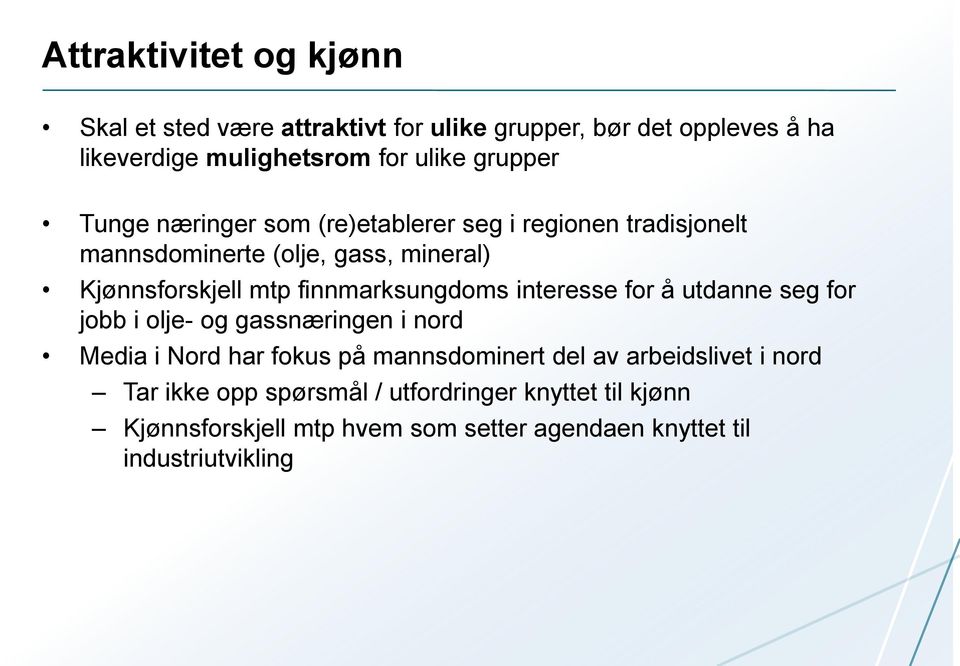 finnmarksungdoms interesse for å utdanne seg for jobb i olje- og gassnæringen i nord Media i Nord har fokus på mannsdominert del av