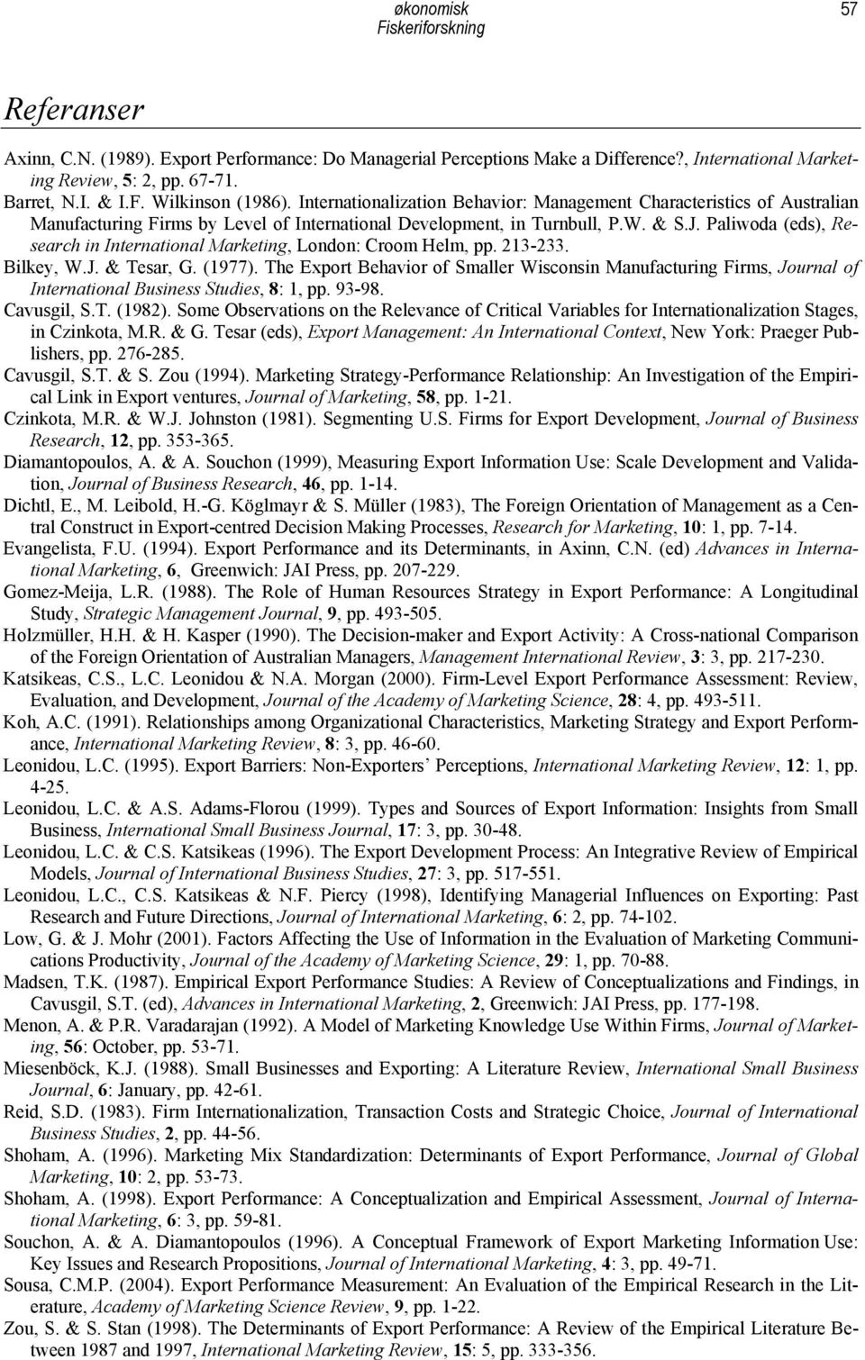 Paliwoda (eds), Research in International Marketing, London: Croom Helm, pp. 213-233. Bilkey, W.J. & Tesar, G. (1977).