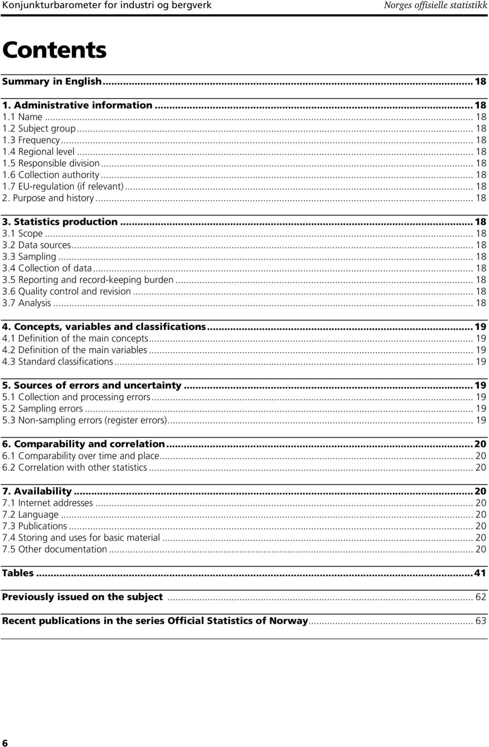 .. 18 3.2 Data sources... 18 3.3 Sampling... 18 3.4 Collection of data... 18 3.5 Reporting and record-keeping burden... 18 3.6 Quality control and revision... 18 3.7 Analysis... 18 4.