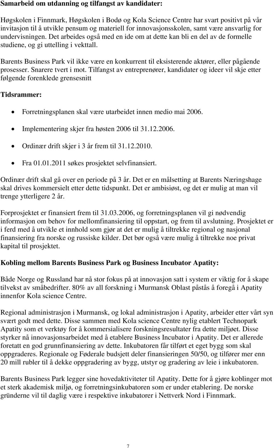 Barents Business Park vil ikke være en konkurrent til eksisterende aktører, eller pågående prosesser. Snarere tvert i mot.
