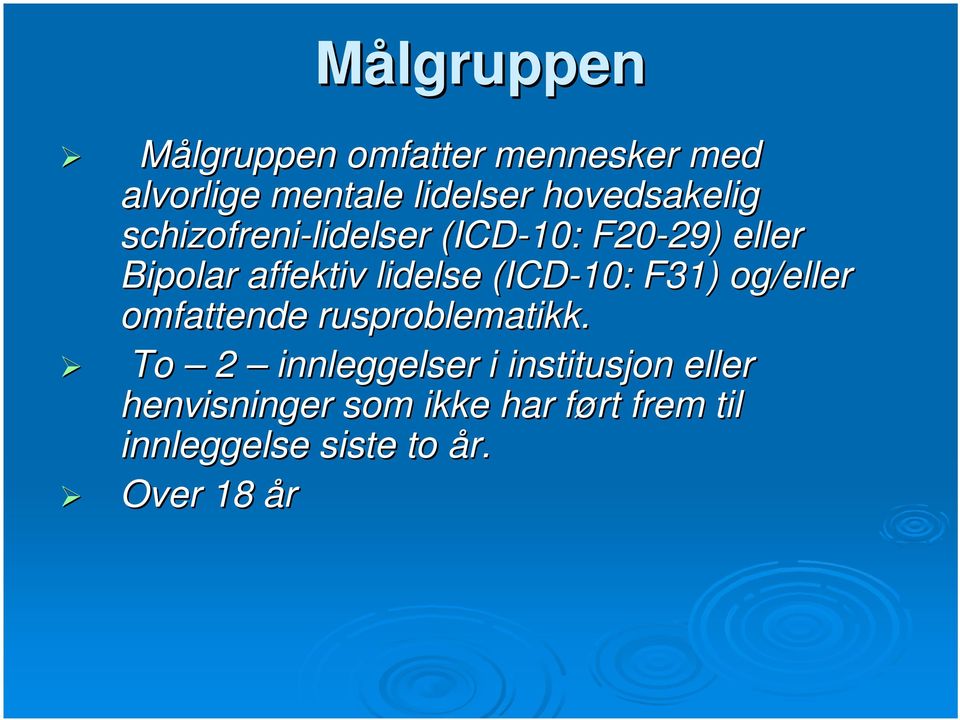 lidelse (ICD-10: F31) og/eller omfattende rusproblematikk.