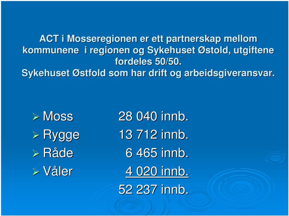 Sykehuset Østfold som har drift og arbeidsgiveransvar.