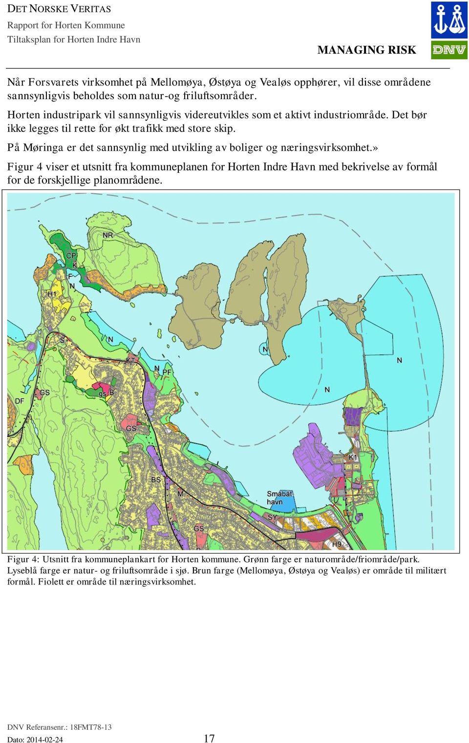 På Møringa er det sannsynlig med utvikling av boliger og næringsvirksomhet.» Figur 4 viser et utsnitt fra kommuneplanen for Horten Indre Havn med bekrivelse av formål for de forskjellige planområdene.