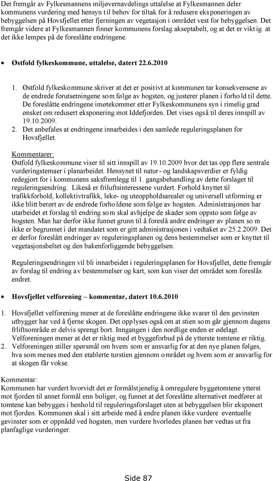 Østfold fylkeskommune, uttalelse, datert 22.6.2010 1.