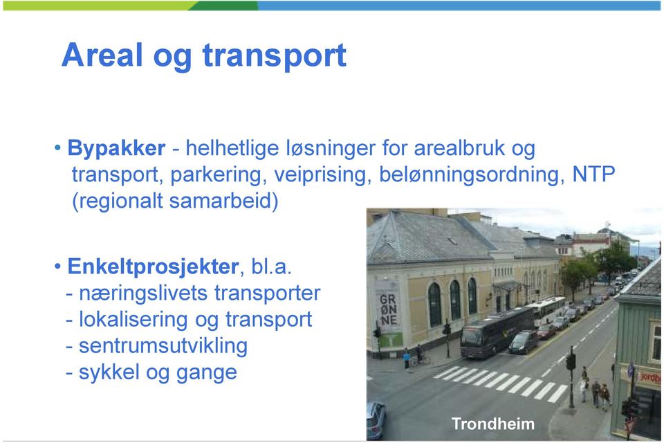 samarbeid) Enkeltprosjekter, bl.a. - næringslivets transporter -