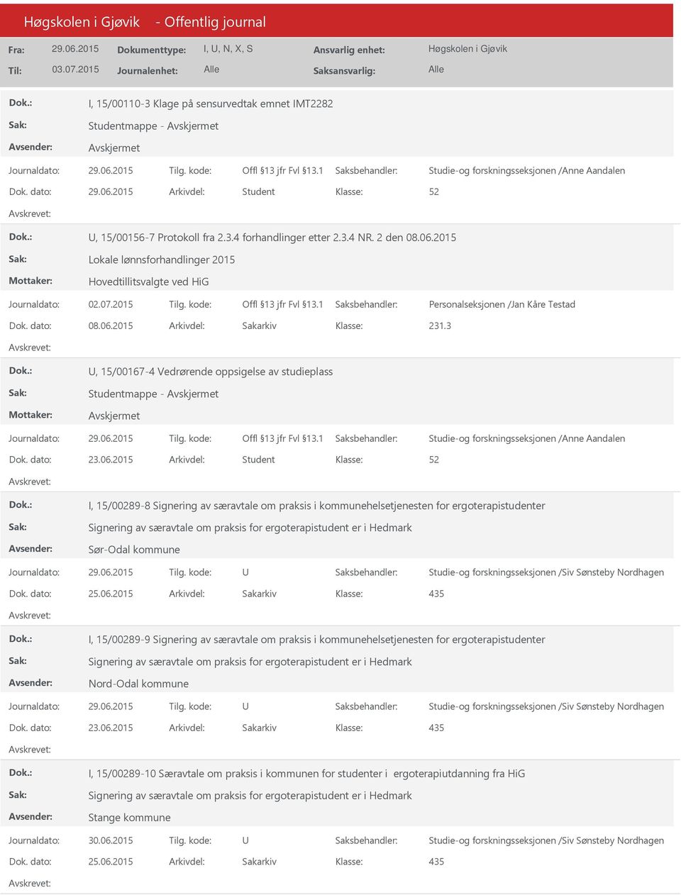 3, 15/00167-4 Vedrørende oppsigelse av studieplass Studentmappe - Dok. dato: 23.06.