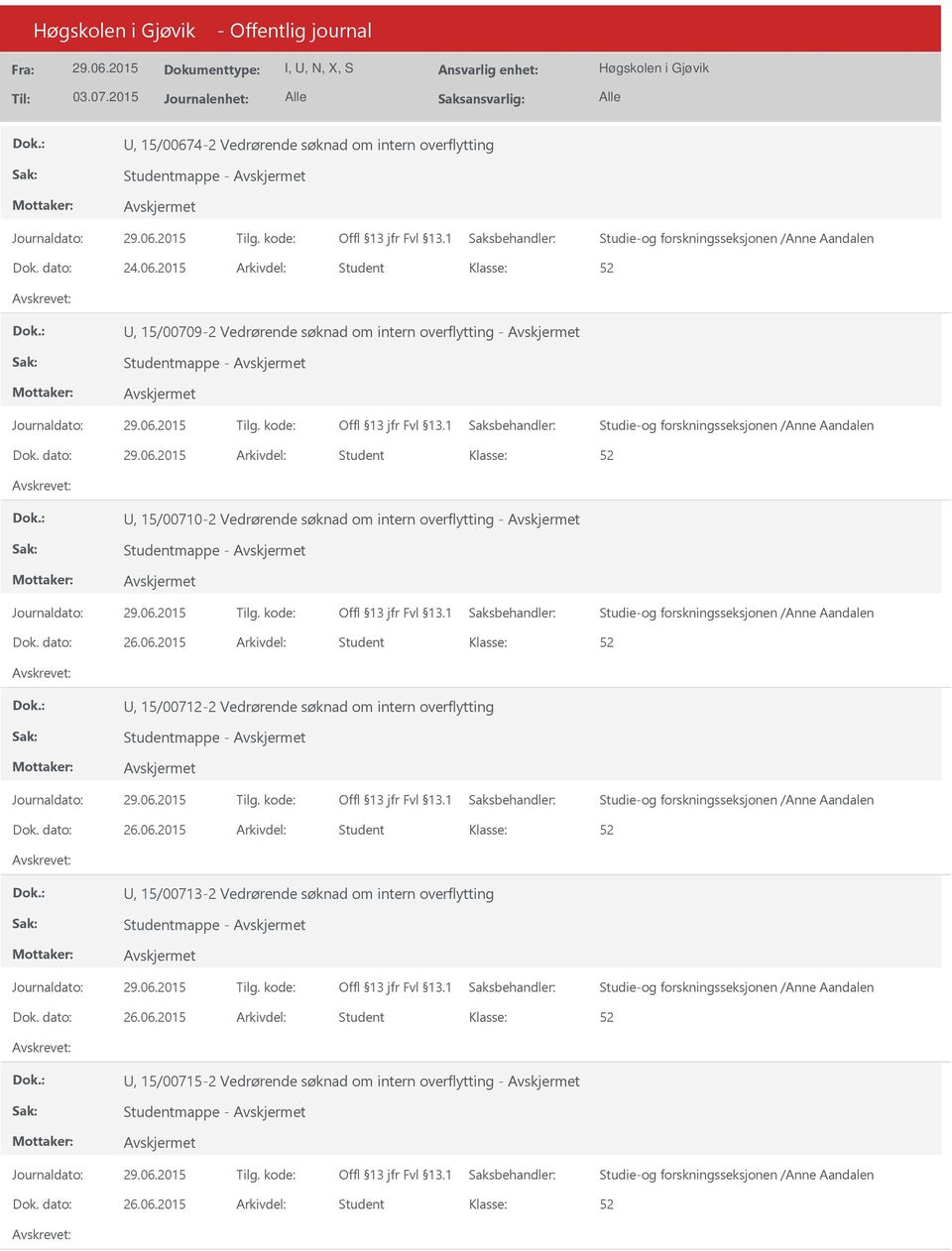 2015 Arkivdel: Student, 15/00712-2 Vedrørende søknad om intern overflytting Studentmappe - Dok. dato: 26.06.