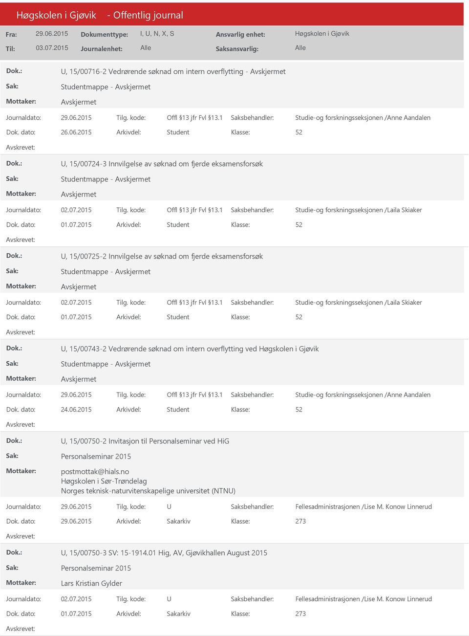 dato: 01.07.2015 Arkivdel: Student, 15/00743-2 Vedrørende søknad om intern overflytting ved Studentmappe - Dok. dato: 24.06.