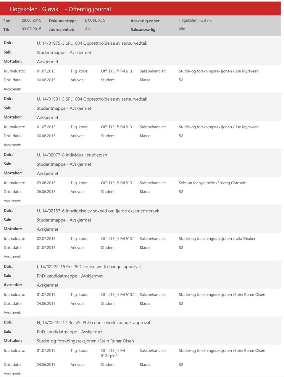 2015 Arkivdel: Student, 14/02077-8 Individuell studieplan Studentmappe - Seksjon for sykepleie /Solveig Granseth Dok. dato: 26.06.