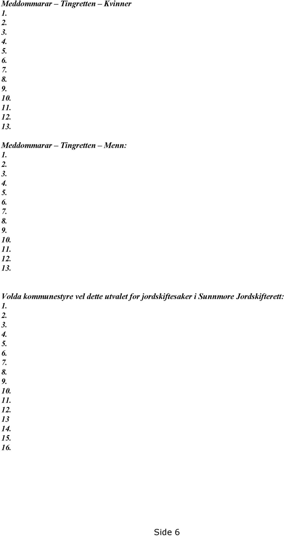 Volda kommunestyre vel dette utvalet for jordskiftesaker i Sunnmøre