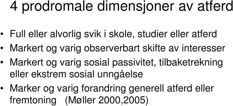 Markert og varig sosial passivitet, tilbaketrekning eller ekstrem sosial