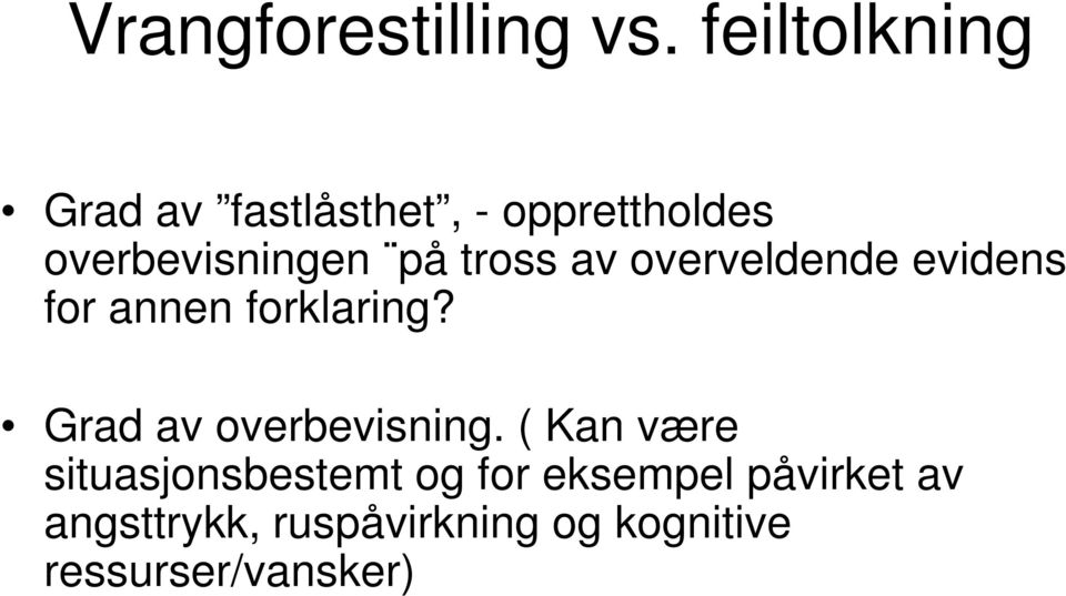 tross av overveldende evidens for annen forklaring?