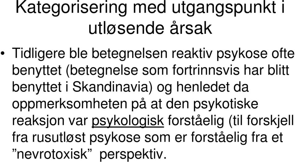 og henledet da oppmerksomheten på at den psykotiske reaksjon var psykologisk