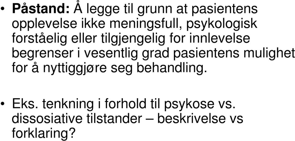 vesentlig grad pasientens mulighet for å nyttiggjøre seg behandling. Eks.