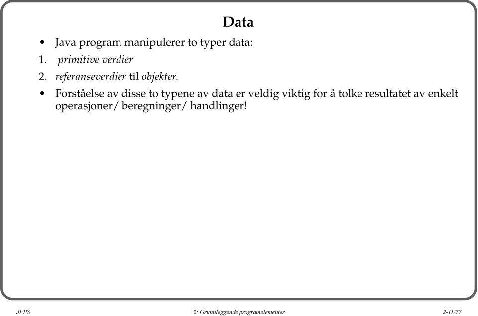 Forståelse av disse to typene av data er veldig viktig for å tolke