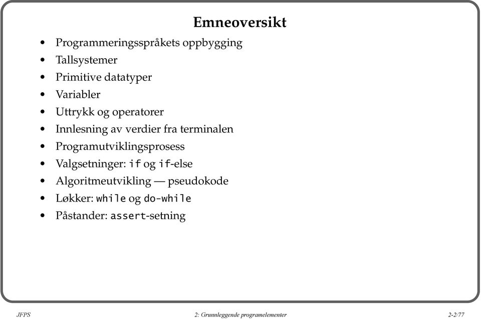 Programutviklingsprosess Valgsetninger: if og if-else Algoritmeutvikling