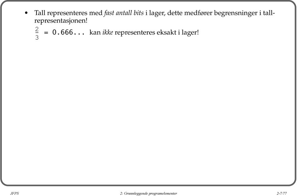 tallrepresentasjonen! 2 - = 0.666.