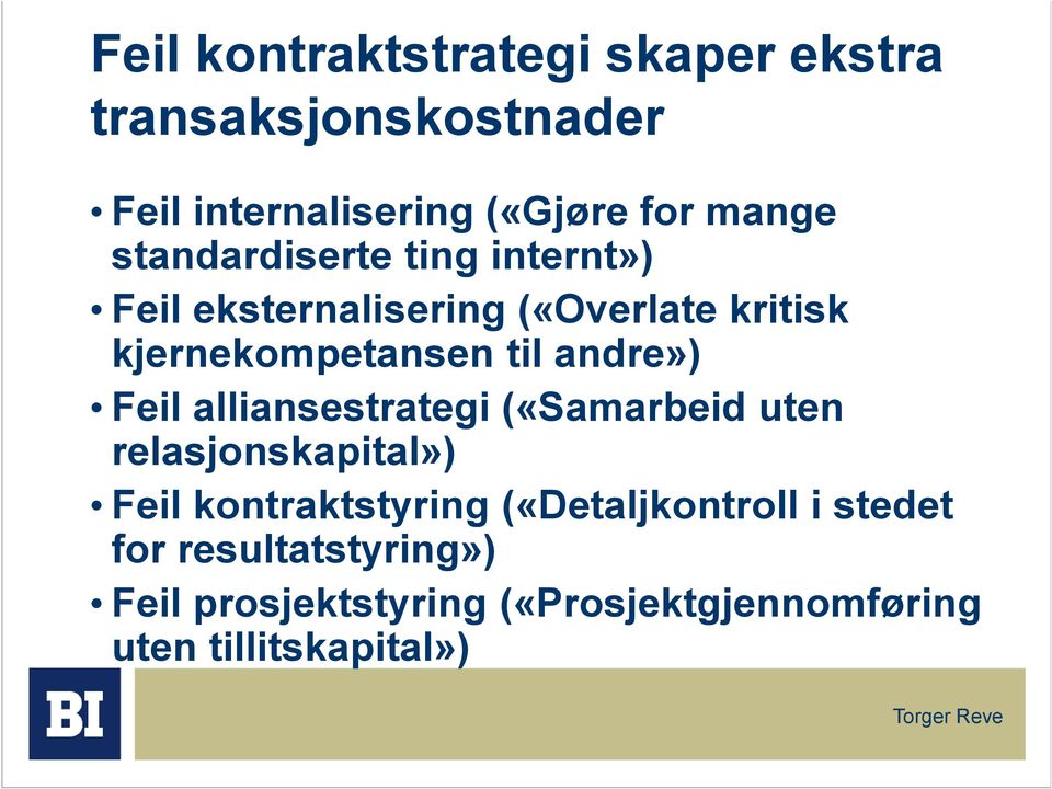 andre») Feil alliansestrategi («Samarbeid uten relasjonskapital») Feil kontraktstyring