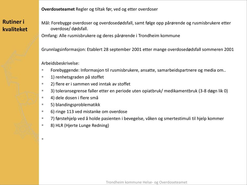 Informasjon til rusmisbrukere, ansatte, samarbeidspartnere og media om.