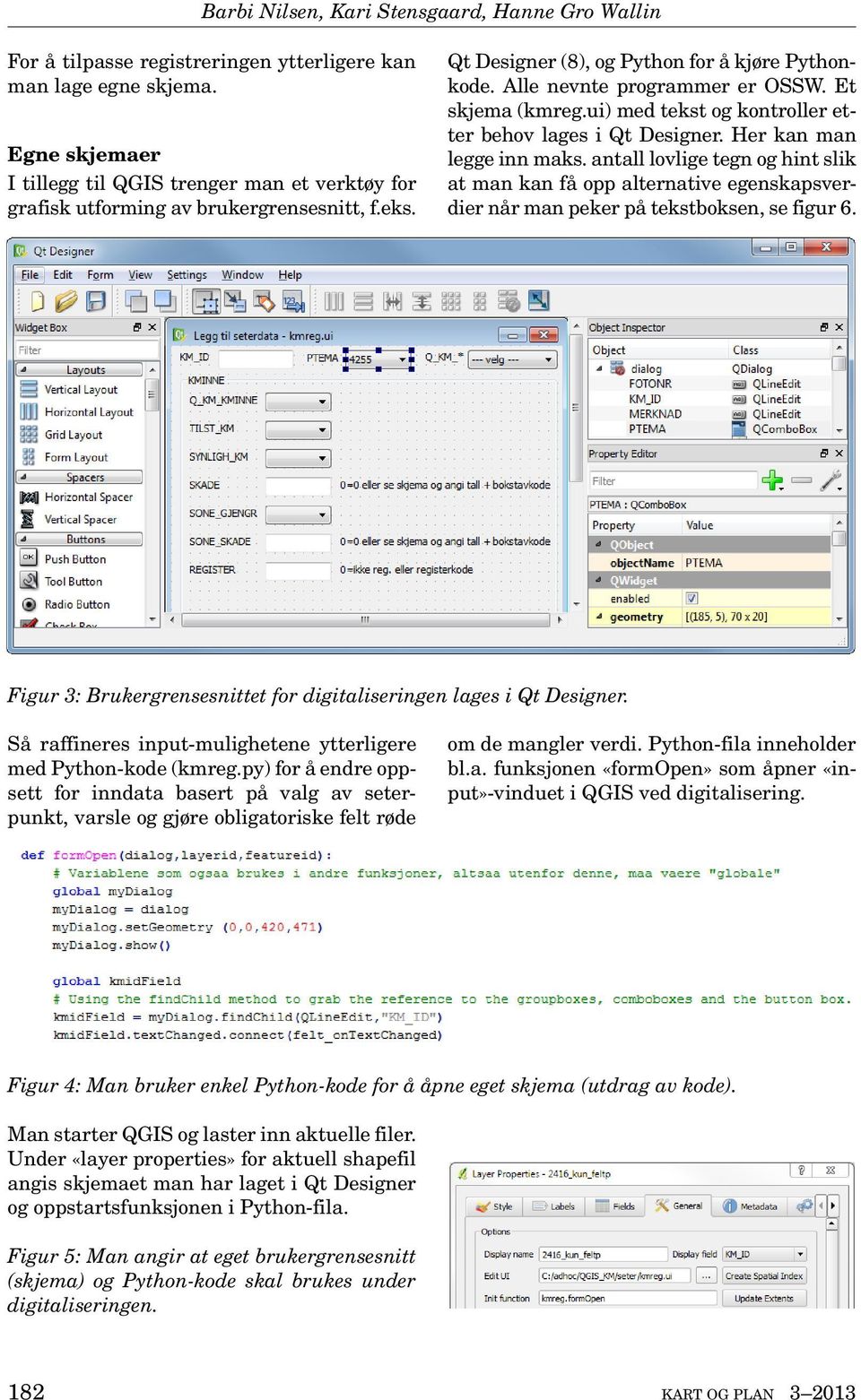 Et skjema (kmreg.ui) med tekst og kontroller etter behov lages i Qt Designer. Her kan man legge inn maks.