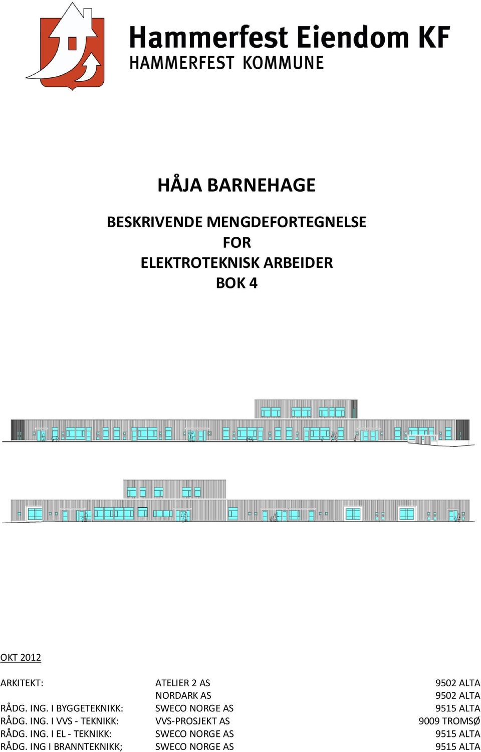 I BYGGETEKNIKK: SWECO NORGE AS 9515 ALTA RÅDG. ING.