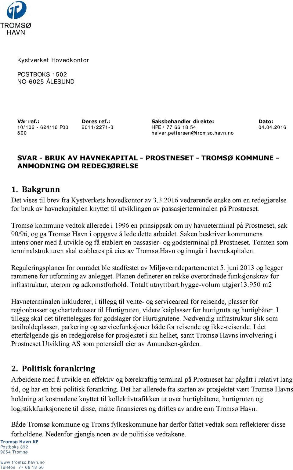 3.2016 vedrørende ønske om en redegjørelse for bruk av havnekapitalen knyttet til utviklingen av passasjerterminalen på Prostneset.