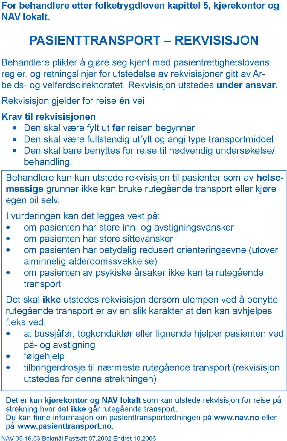 Rekvisisjon utstedes under ansvar.