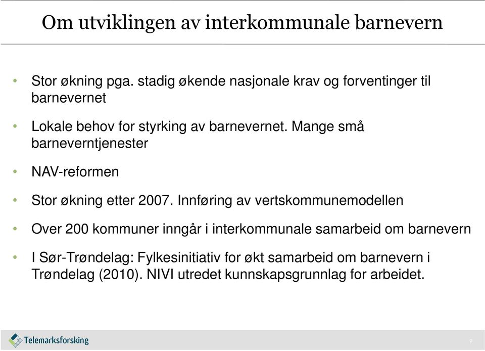 Mange små barneverntjenester NAV-reformen Stor økning etter 2007.