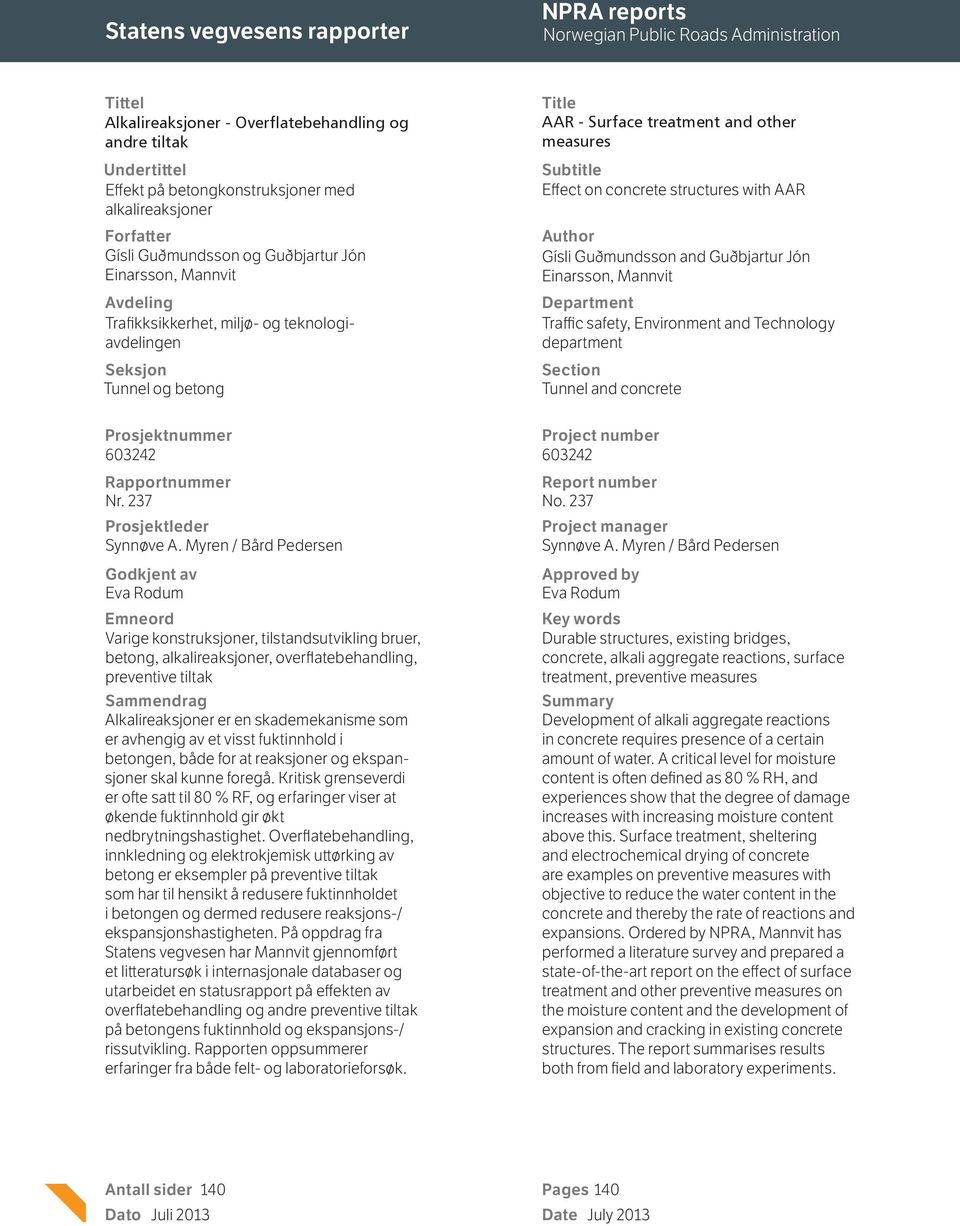 other measures Subtitle Effect on concrete structures with AAR Author Gísli Guðmundsson and Guðbjartur Jón Einarsson, Mannvit Department Traffic safety, Environment and Technology department Section