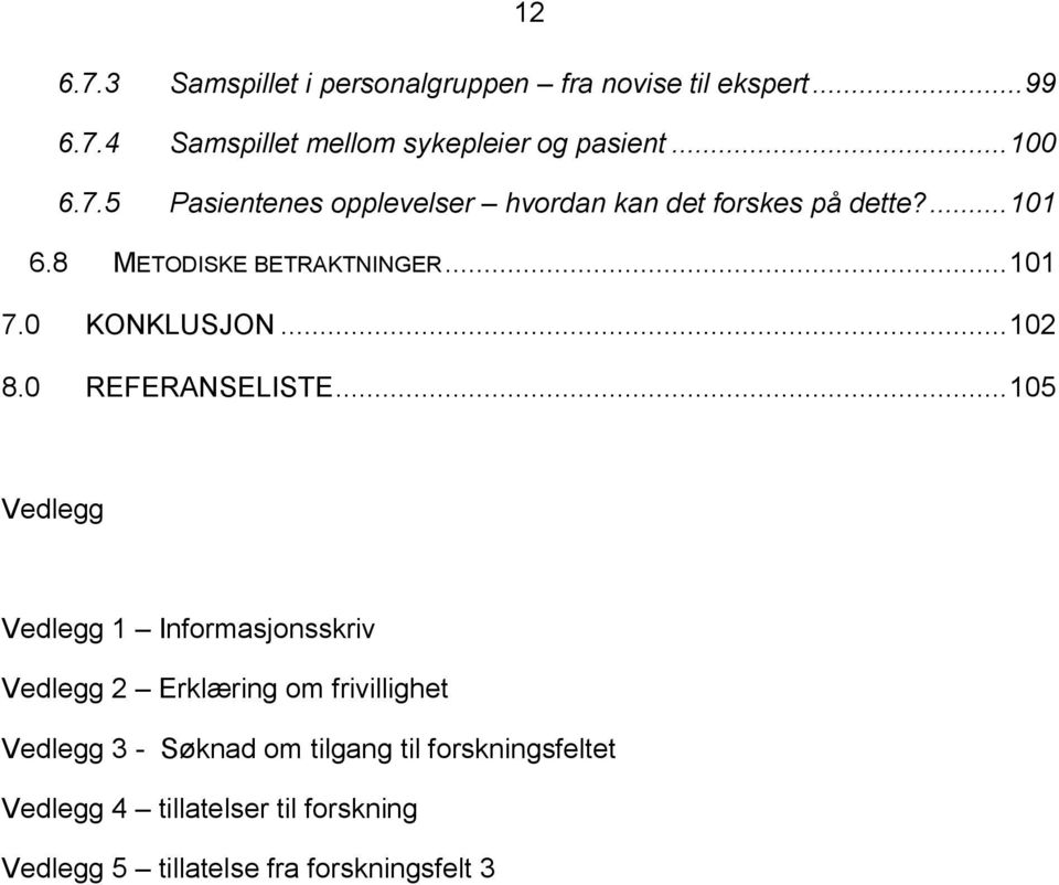 0 KONKLUSJON... 102 8.0 REFERANSELISTE.