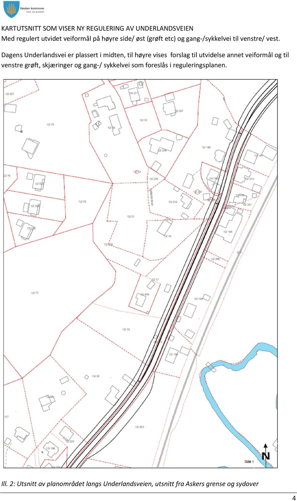 Dagens Underlandsvei er plassert i midten, til høyre vises forslag til utvidelse annet veiformål og til
