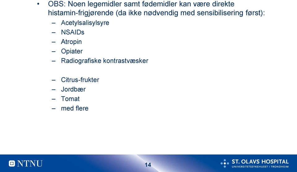 sensibilisering først): Acetylsalisylsyre NSAIDs Atropin