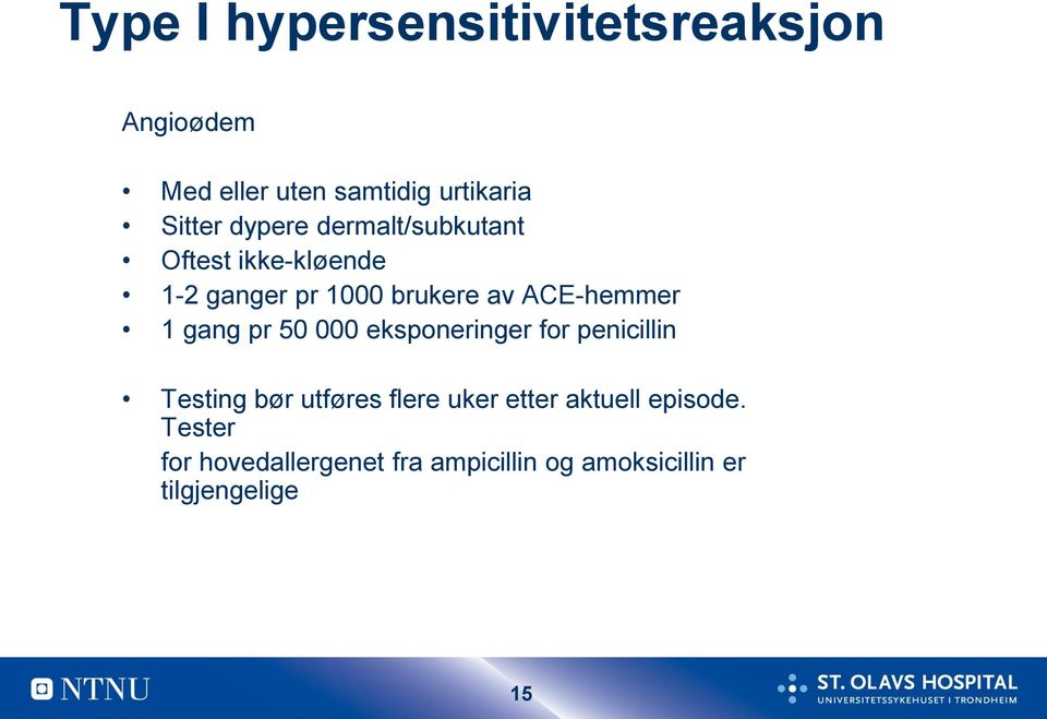 1 gang pr 50 000 eksponeringer for penicillin Testing bør utføres flere uker etter