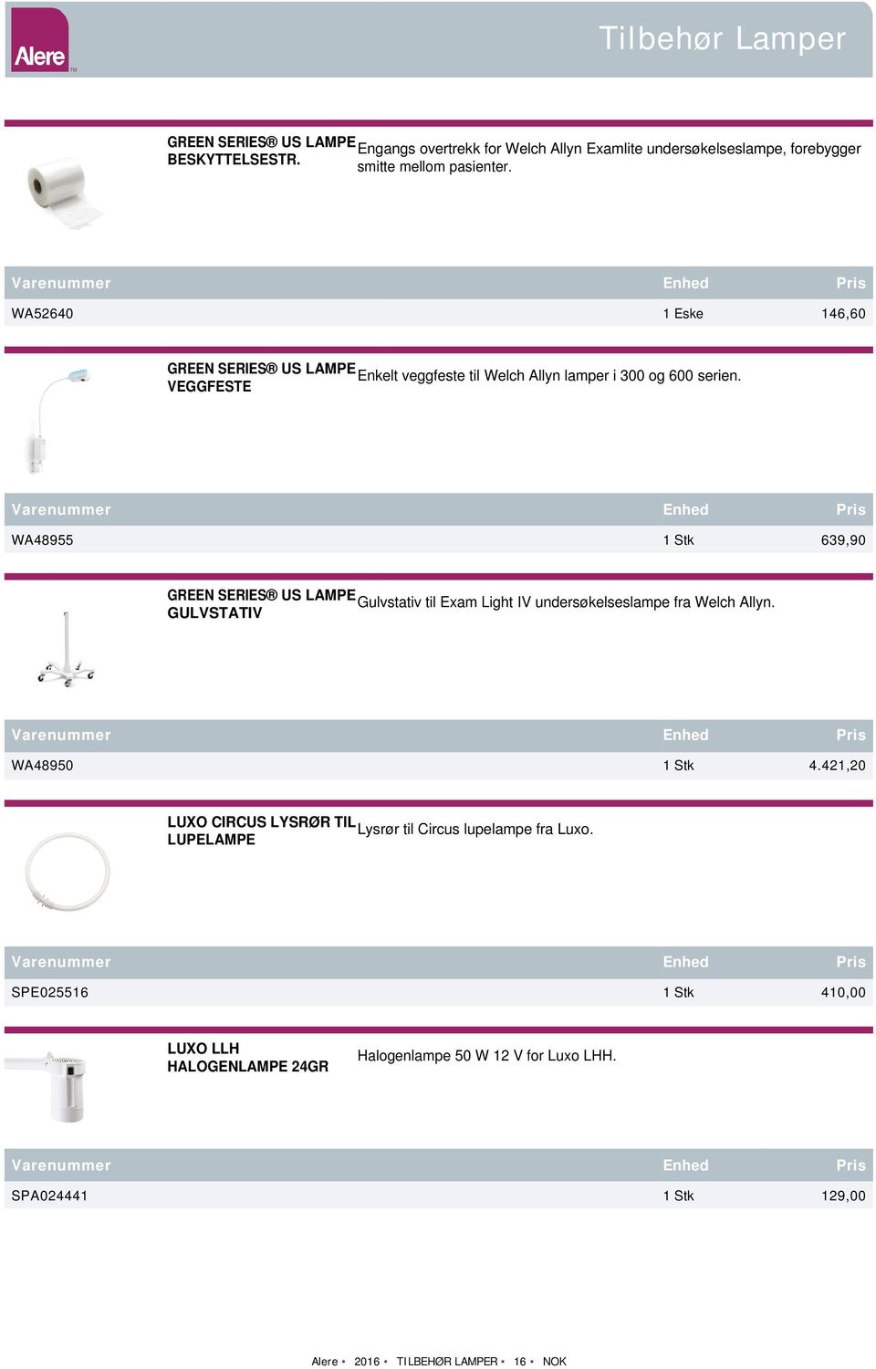 VEGGFESTE WA48955 1 Stk 639,90 GREEN SERIES US LAMPE Gulvstativ til Exam Light IV undersøkelseslampe fra Welch Allyn. GULVSTATIV WA48950 1 Stk 4.