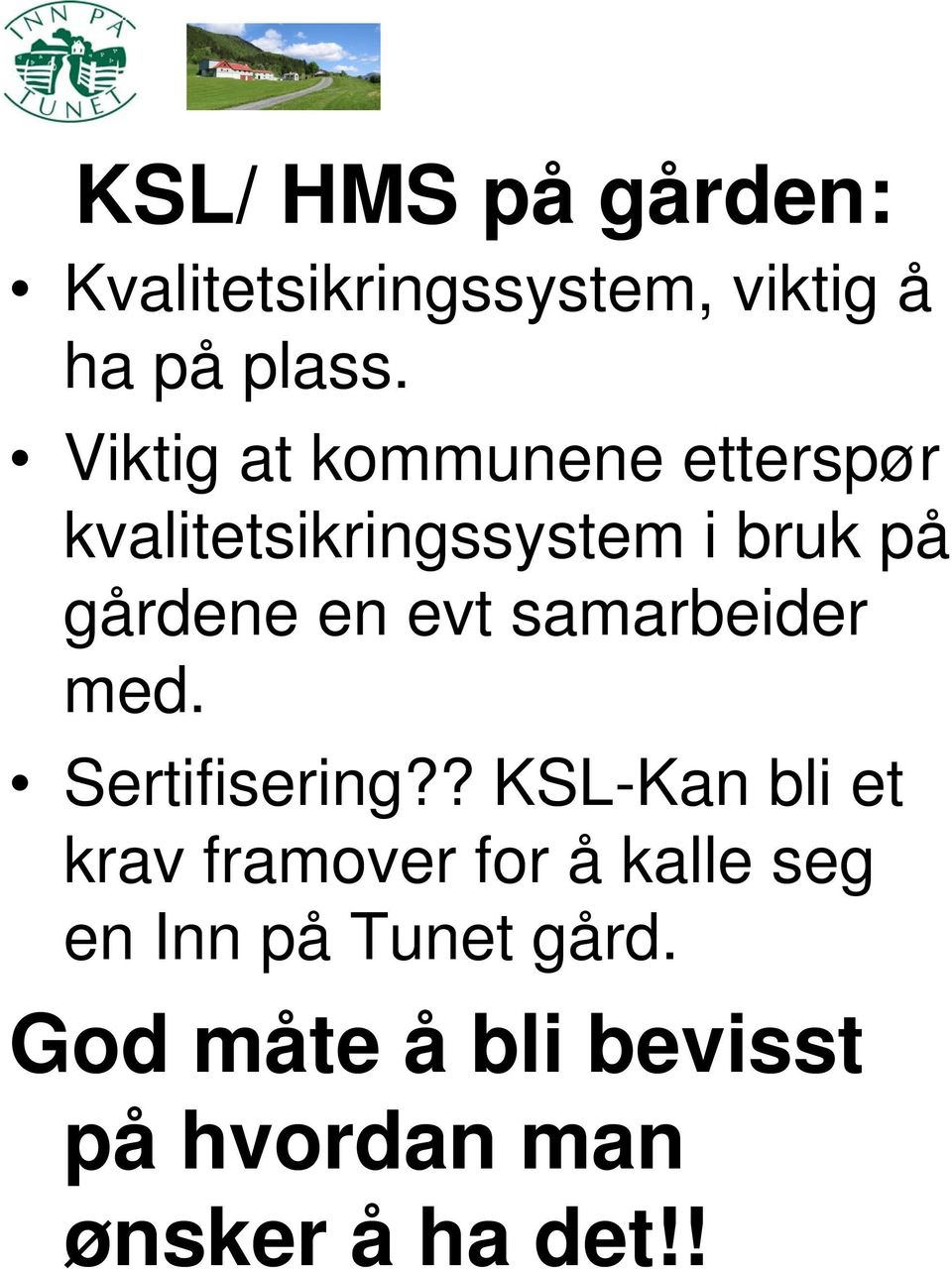 evt samarbeider med. Sertifisering?