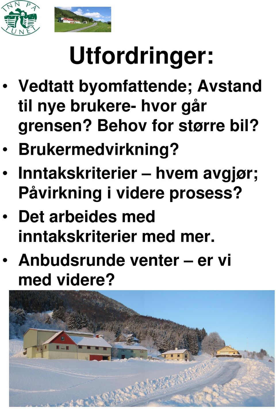 Inntakskriterier hvem avgjør; Påvirkning i videre prosess?