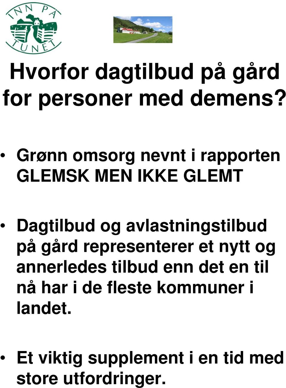 avlastningstilbud på gård representerer et nytt og annerledes tilbud enn