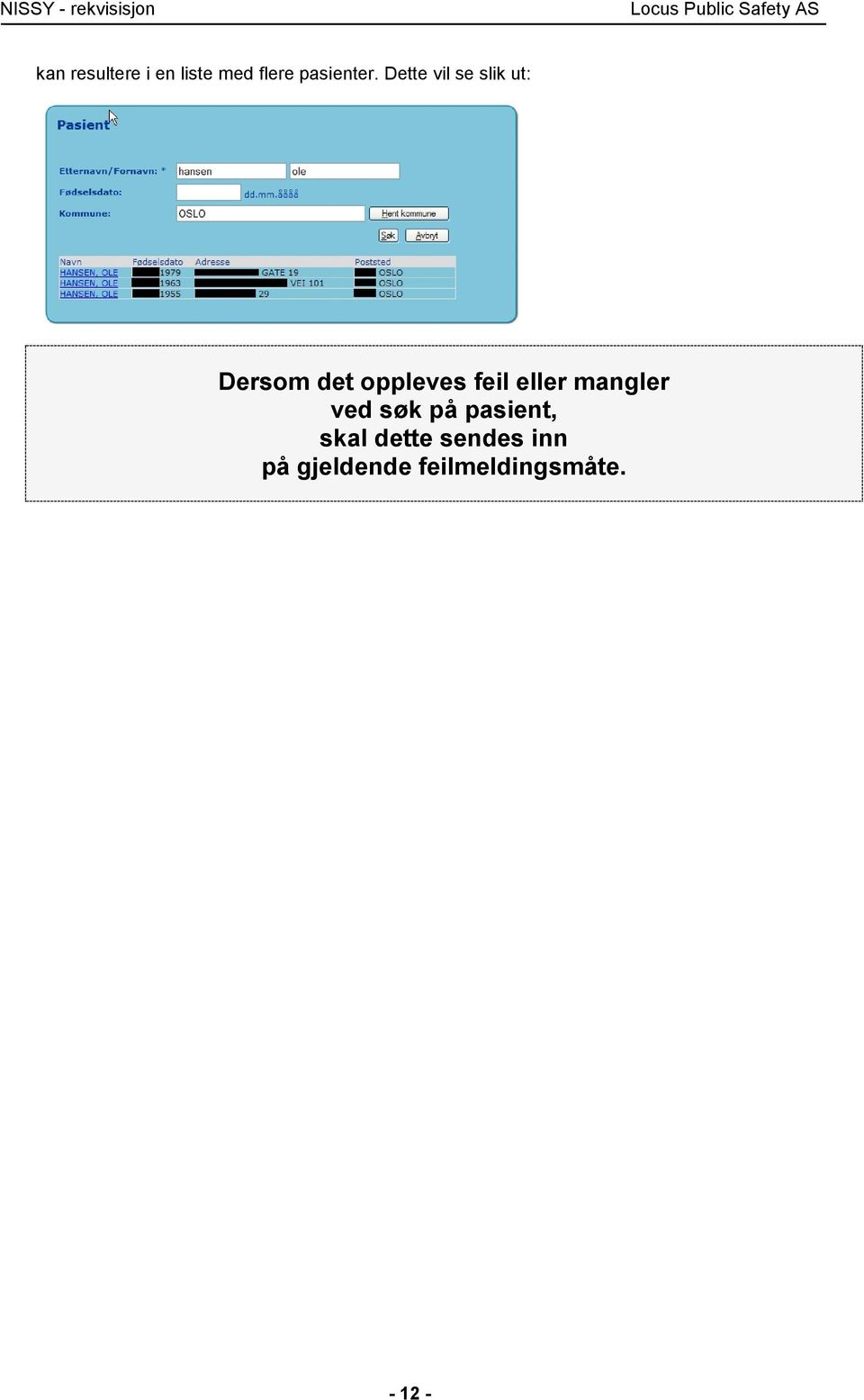 eller mangler ved søk på pasient, skal dette