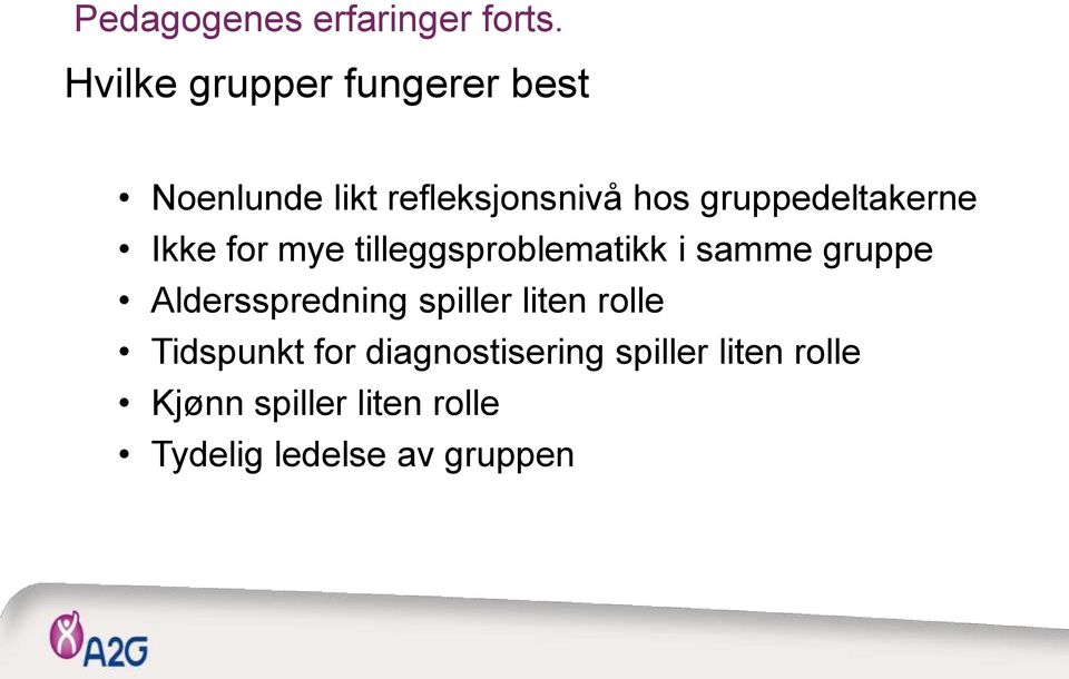 gruppedeltakerne Ikke for mye tilleggsproblematikk i samme gruppe