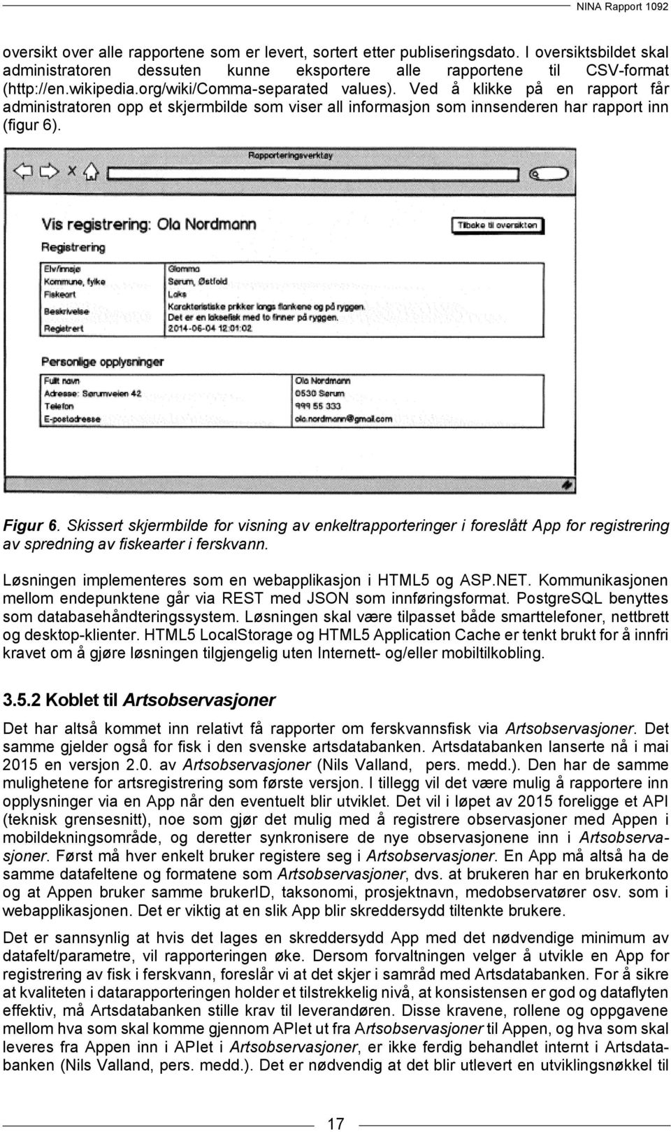 Skissert skjermbilde for visning av enkeltrapporteringer i foreslått App for registrering av spredning av fiskearter i ferskvann. Løsningen implementeres som en webapplikasjon i HTML5 og ASP.NET.