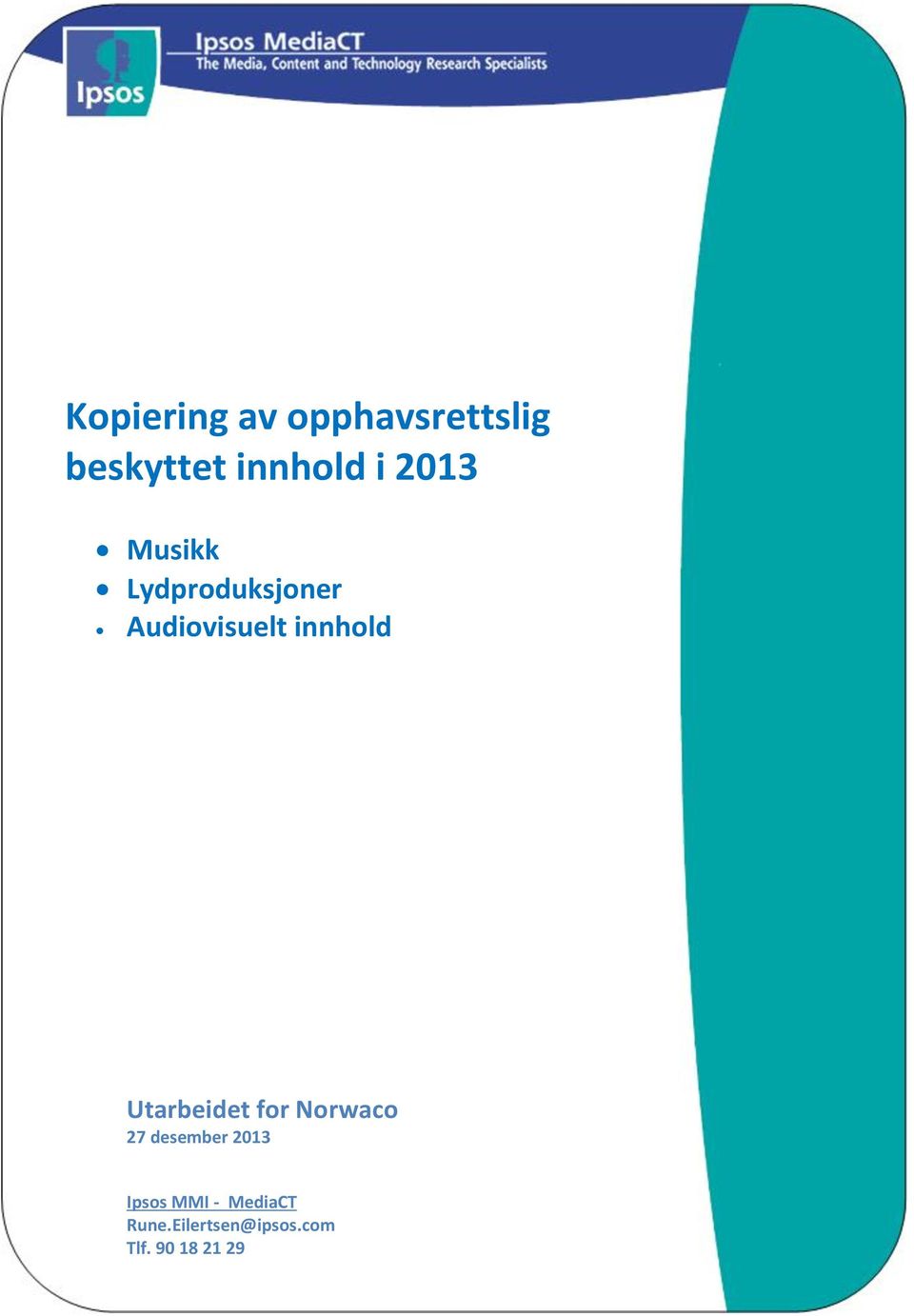 Utarbeidet for Norwaco 27 desember 2013 Ipsos MMI