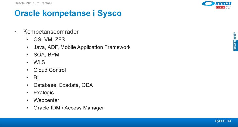 Application Framework SOA, BPM WLS Cloud Control BI