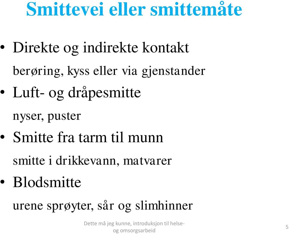 nyser, puster Smitte fra tarm til munn smitte i