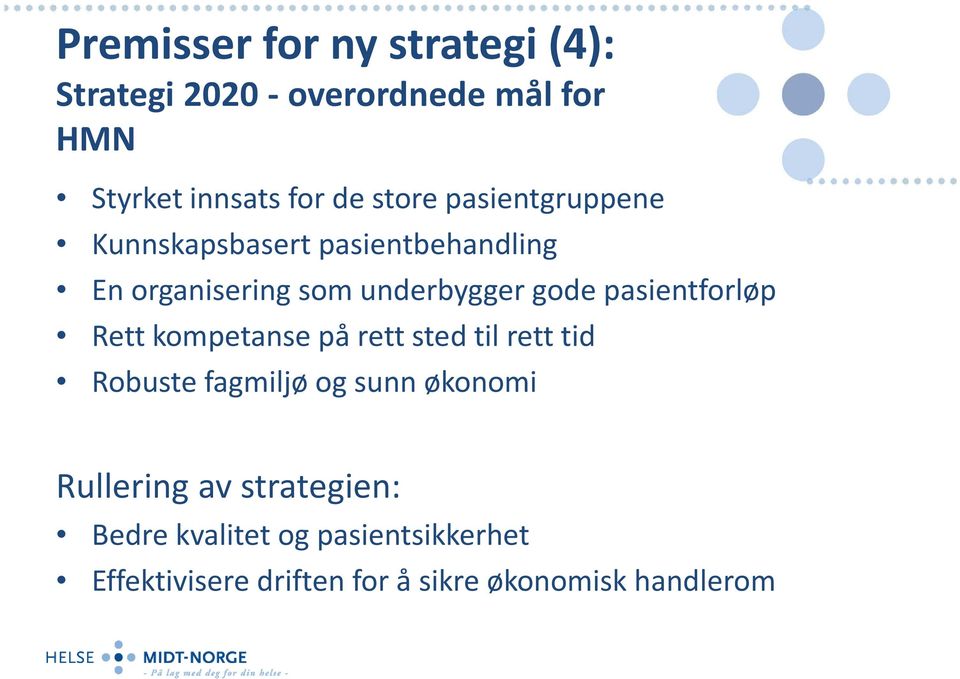 pasientforløp Rett kompetanse på rett sted til rett tid Robuste fagmiljø og sunn økonomi