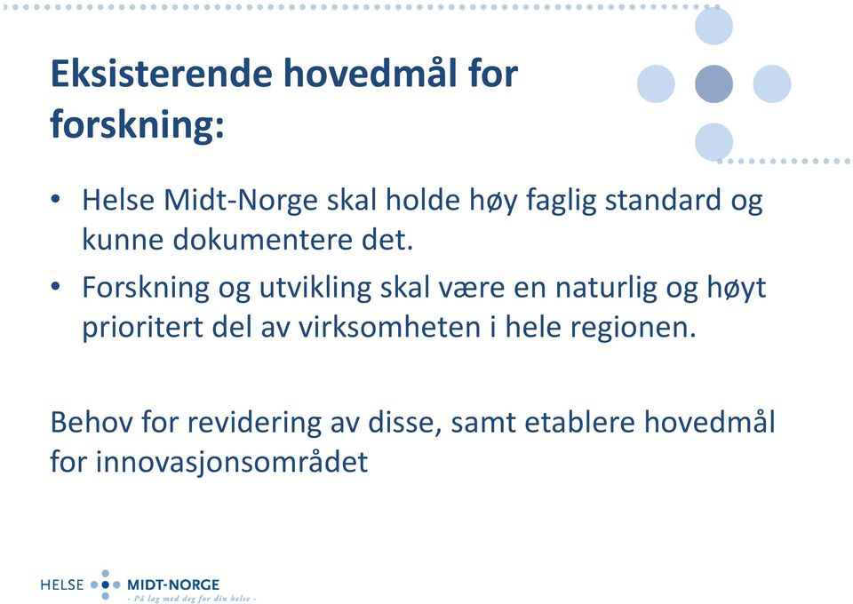 Forskning og utvikling skal være en naturlig og høyt prioritert del av