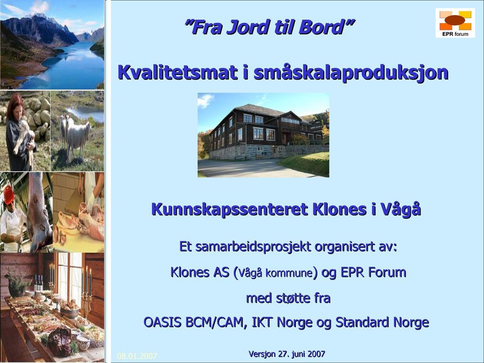 organisert av: Klones AS (Vågå( kommune) ) og EPR Forum med