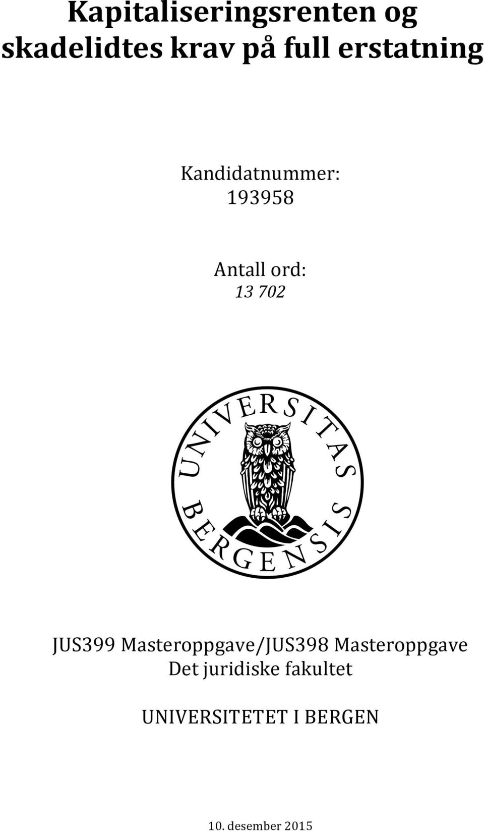 702 JUS399 Masteroppgave/JUS398 Masteroppgave Det