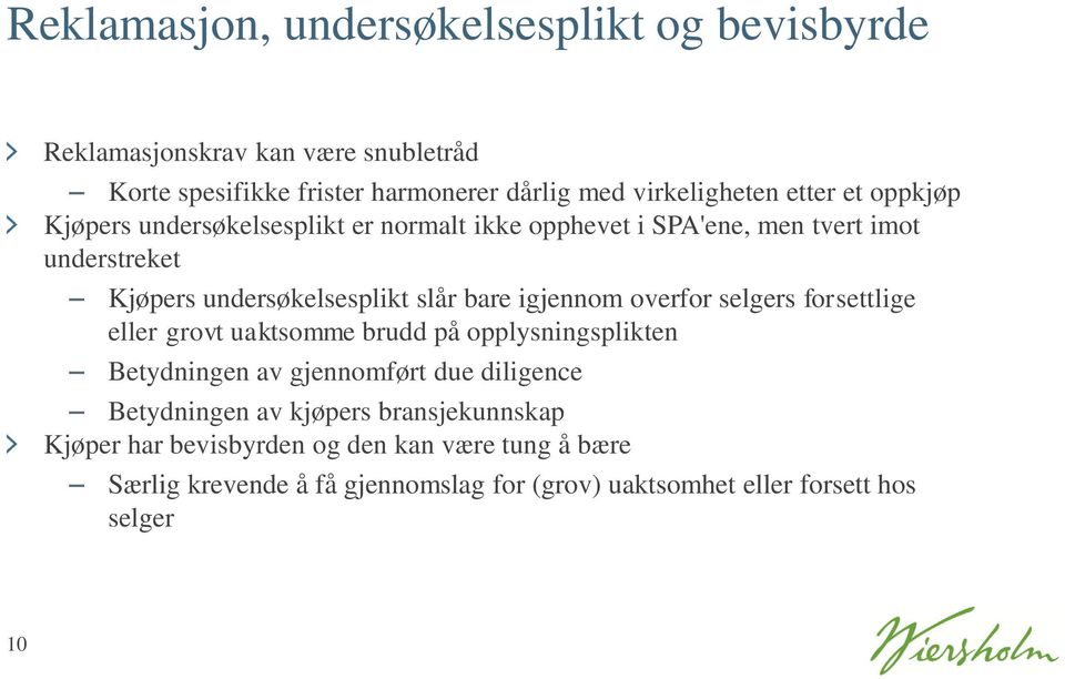 igjennom overfor selgers forsettlige eller grovt uaktsomme brudd på opplysningsplikten Betydningen av gjennomført due diligence Betydningen av