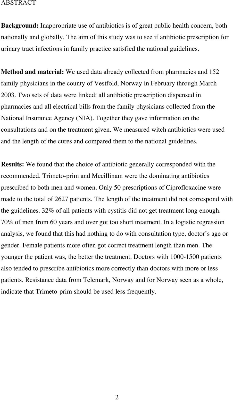 Method and material: We used data already collected from pharmacies and 152 family physicians in the county of Vestfold, Norway in February through March 2003.